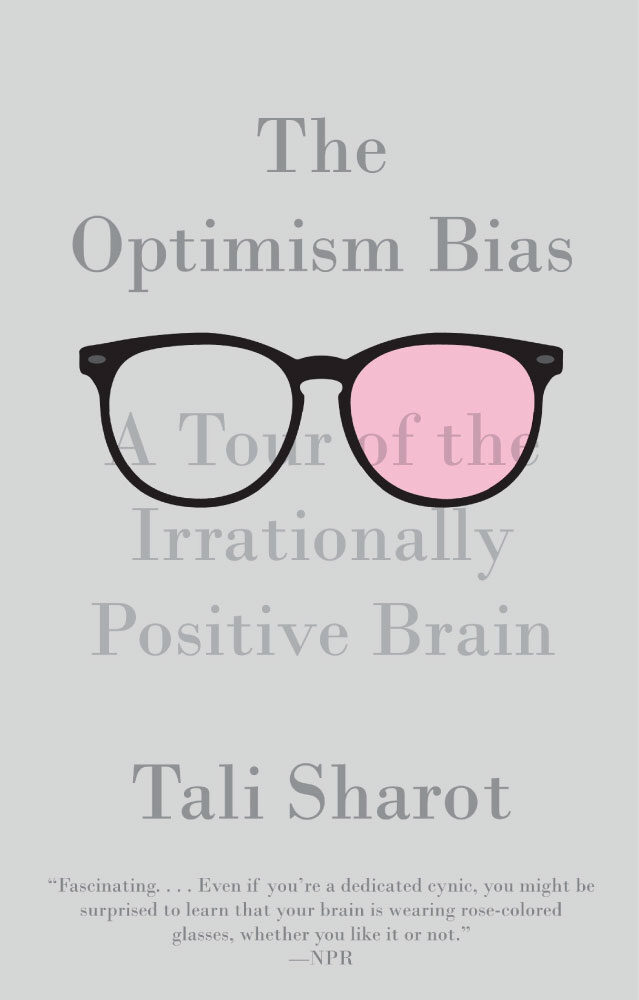 Anti-Happiness Culture, The Optimism Bias: A Tour of the Irrationally Positive Brain by Tali Sharot