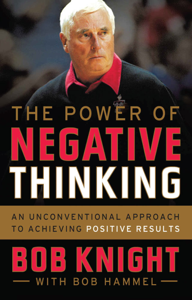 Anti-Happiness Culture, The Power of Negative Thinking: An Unconventional Approach to Achieving Positive Results by Bob Knight