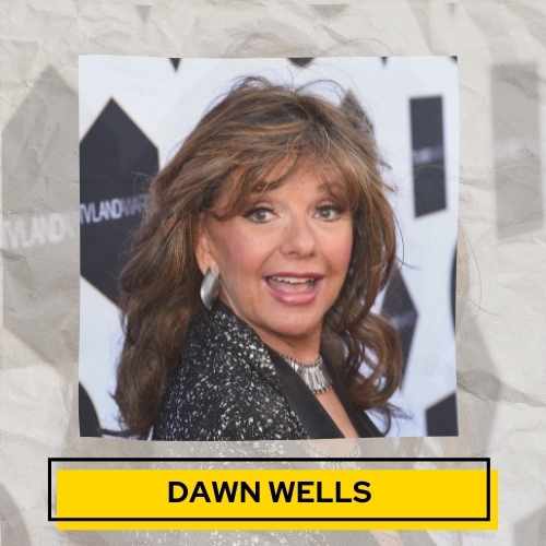 Dawn Wells died at the age of 81, from complications related to Covid-19.