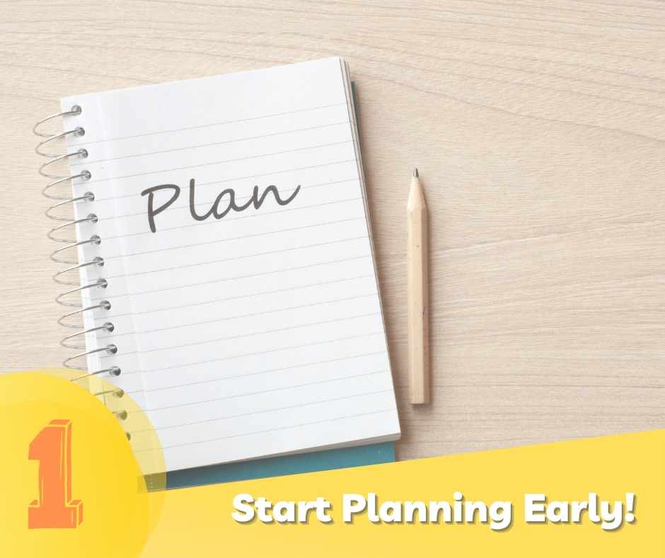 Start Planning Early!