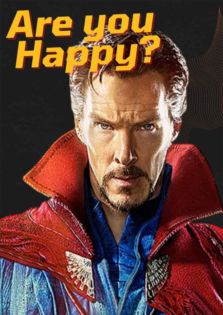 Doctor Strange asks "Are You Happy?" in the Multiverse of Madness