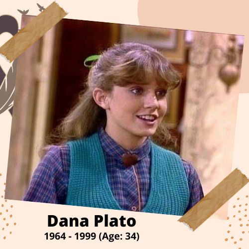 Dana Plato, Actress, 1964–1999, 34 y.o., celebrity who committed suicide.
