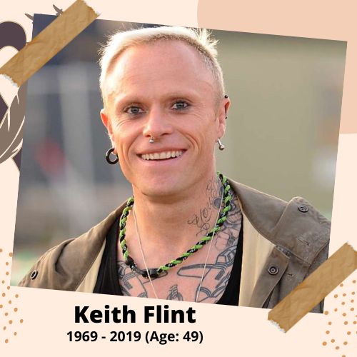 Keith Flint, Prodigy Lead Singer, 1969-2019, 49 y.o., celebrity who committed suicide.