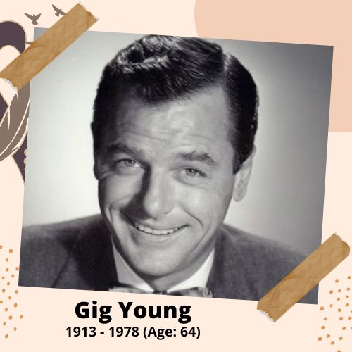 Gig Young, Actor, 1913–1978, 64 y.o., celebrity who committed suicide.