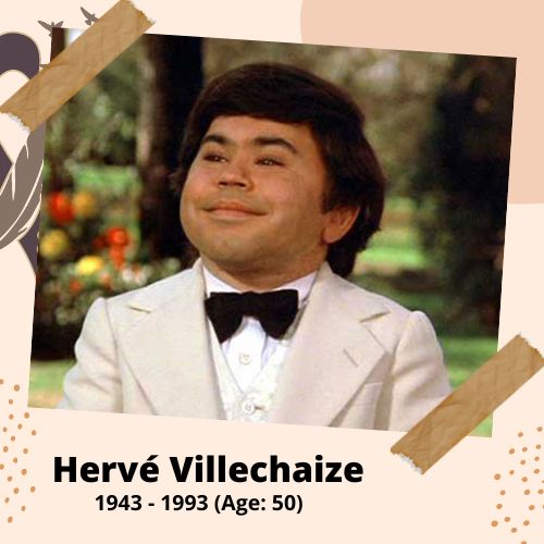 Hervé Villechaize, Actor, 1943–1993, 50 y.o., celebrity who committed suicide.