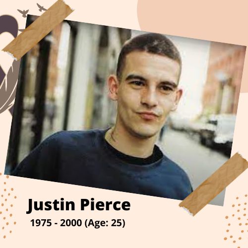 Justin Pierce, Actor, 1975–2000, 25 y.o., celebrity who committed suicide.