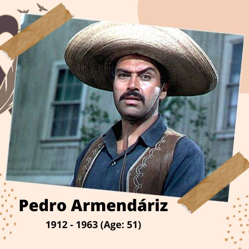 Pedro Armendariz, Actor, 1912–1963, 50 y.o., celebrity who committed suicide.