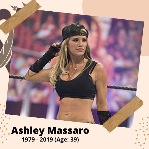 Ashley Massaro, Wrestler & Reality TV Star, 1979–2019, 39 y.o., celebrity who committed suicide.