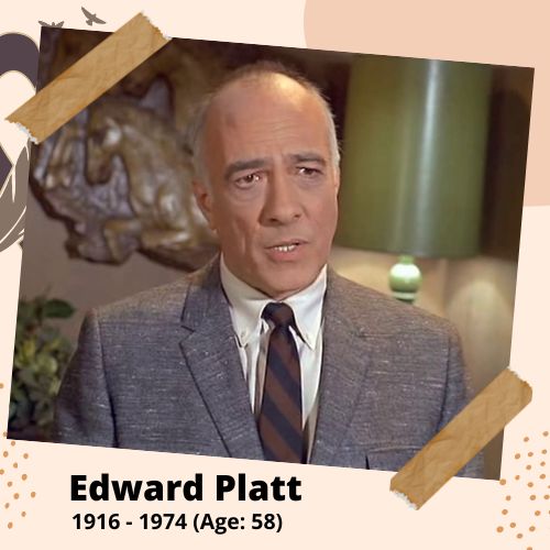Edward Platt, Actor, 1916–1974, 58 y.o., celebrity who committed suicide.