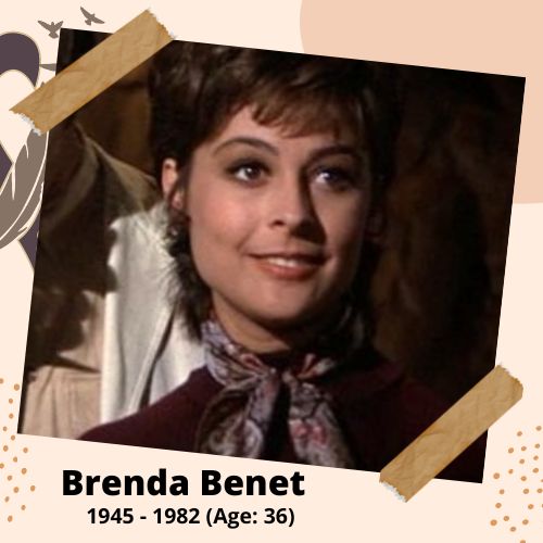 Brenda Benet, Actress, 1945–1982, 36 y.o., celebrity who committed suicide.