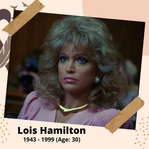 Lois Hamilton, Model & Actress, 1949–1987, 37 y.o., celebrity who committed suicide.