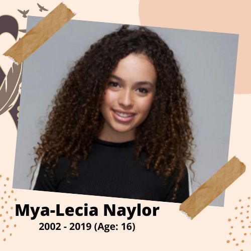 Mya-Lecia Naylor, Actress, 2002-2019, 16 y.o., celebrity who committed suicide.