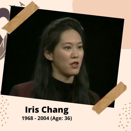 Iris Chang, Author & Journalist, 1968-2004, 36 y.o., celebrity who committed suicide.