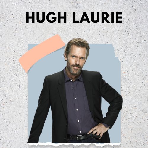 Hugh Laurie is one of the 50 celebrities with depression who have spoken out about their depression addressing the stigma associated with it.