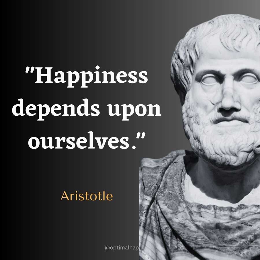 Happiness depends upon ourselves. - Aristotle Happiness Quote