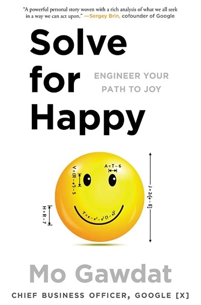 Solve for Happy: Engineer Your Path to Joy by Mo Gawdat is one of the best books on happiness everyone must read.