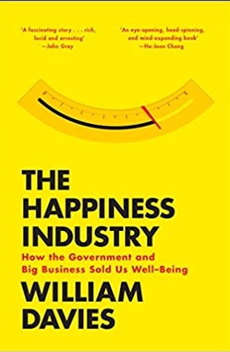 The Happiness Industry: How the Government and Big Business Sold Us Well-Being by William Davies is one of the best books on happiness everyone must read.