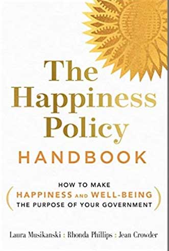 The Happiness Policy Handbook: How to Make Happiness and Well-Being the Purpose of Your Government by Laura Musikanski is one of the best books on happiness everyone must read.