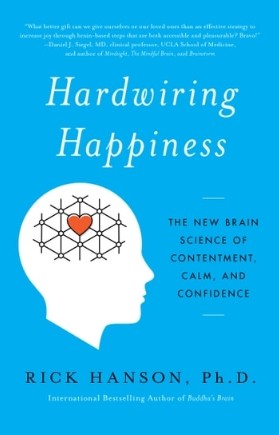 Hardwiring Happiness: The New Brain Science of Contentment, Calm, and Confidence by Rick Hanson, PhD is one of the best books on happiness you need to read.